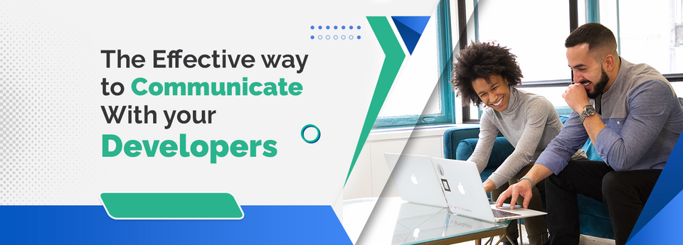 4 Effective Ways to Communicate with your Developers